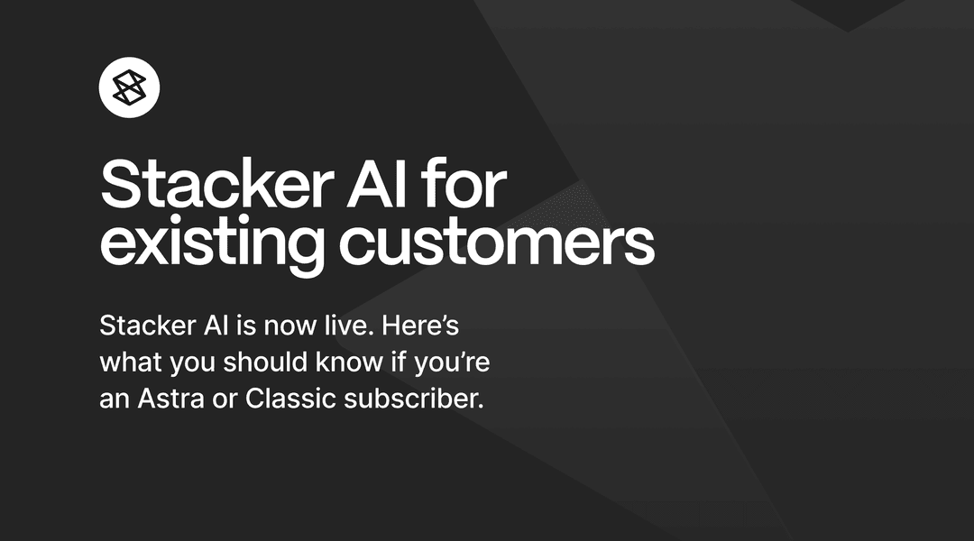 What Stacker AI means for Classic and Astra Customers